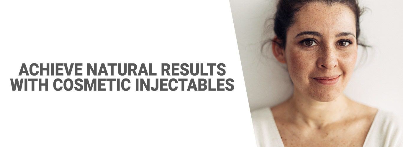 Achieve natural results with cosmetic injectables