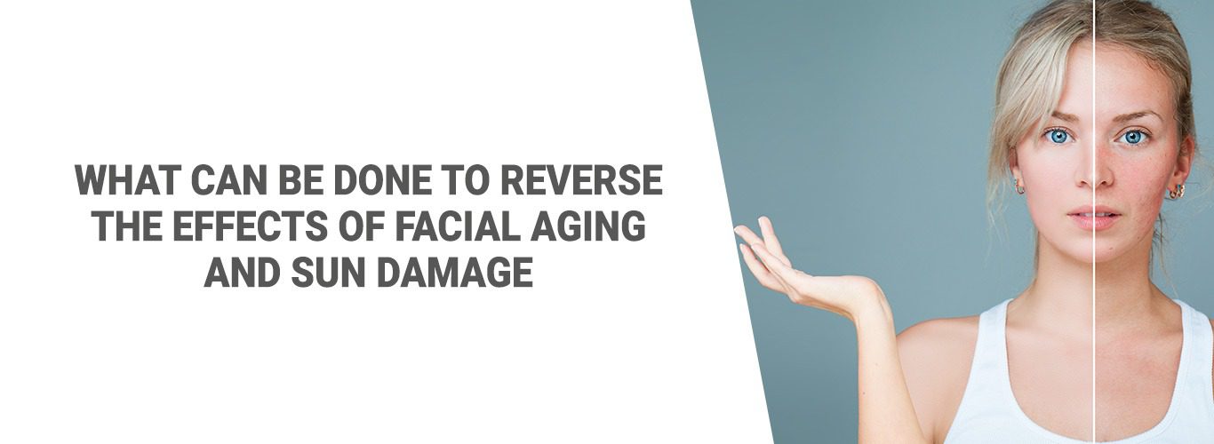 Blogpost: What can be done to reverse the effects of facial aging and sun damage