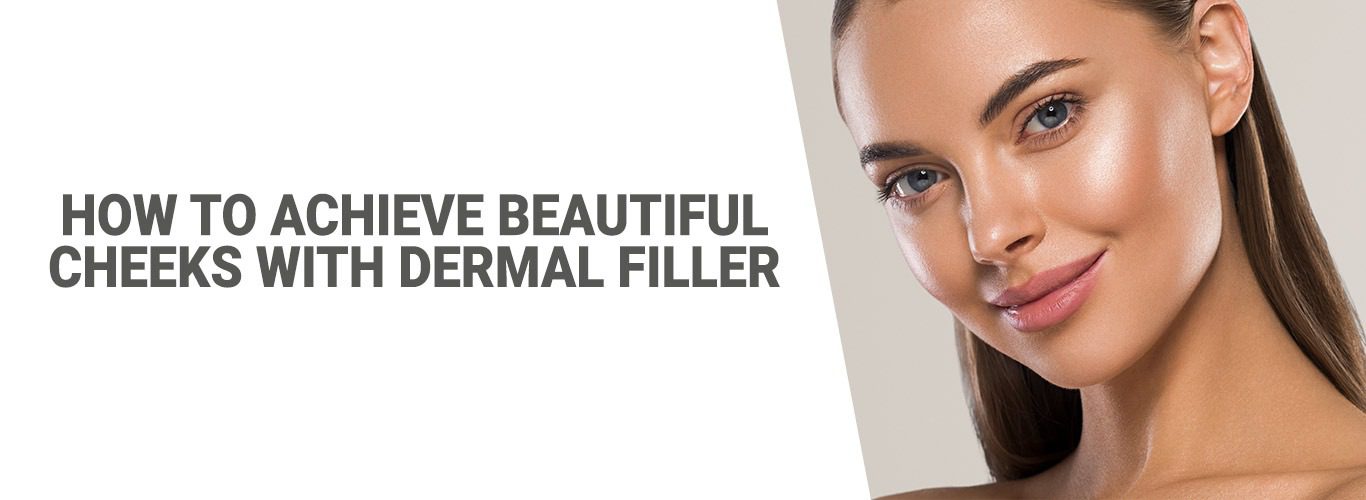Blogpost: How to achieve beautiful cheeks with dermal filler