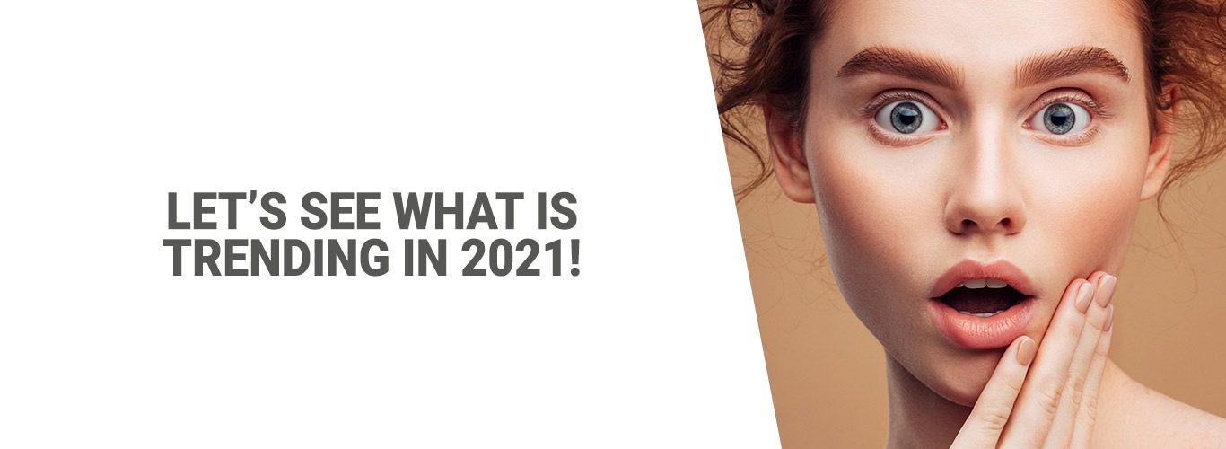 Let’s see what is trending in 2021!