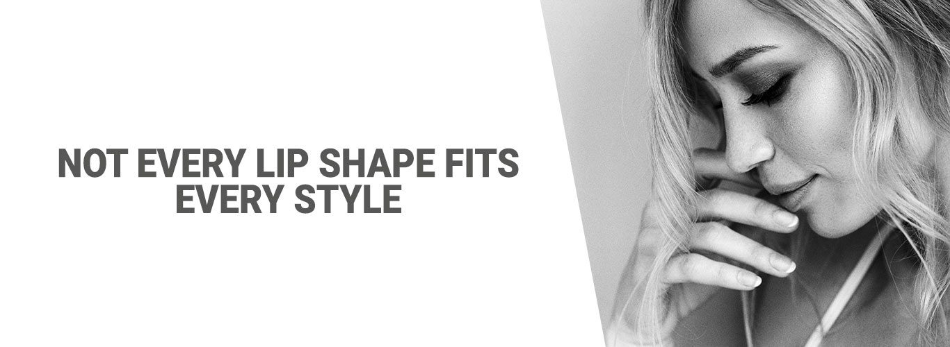 Not every lip shape fits every style