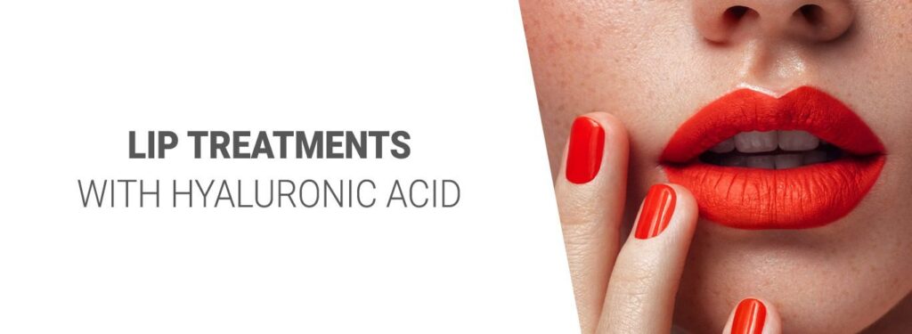 Lip Treatments with Hyaluronic Acid